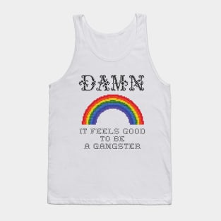 Damn It Feels Good To Be A Gangster Tank Top